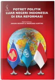 Potret Politik Luar Negeri Indonesia Di Era Reformasi