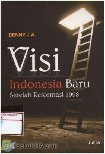 Visi Indonesia Baru Setelah gerakan Reformasi  1998