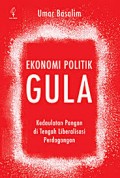 Ekonomi Politik Gula : Kedaulatan Pangan di Tengah Liberalisasi Perdagangan