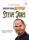 Super Trik : Sukses & Kaya Rasa Ala Steve Jobs