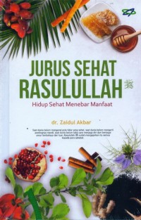 Jurus Sehat Rasulullah : Hidup Sehat Menenbar Manfaat