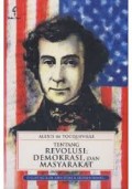 Alexis De Tocqueville : Tentang Revolusi, Demokrasi, dan Masyarakat