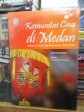 Komunitas Cina di Medan.Dalam Lintasan Tiga Kekuasaan 1930-1960