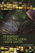 Demokrasi dan Politik Lokal Di Kota Santri