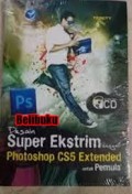 Desain Super Ekstrim dengan Photoshop CS5 Extended untuk Pemula