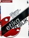 Etika Publik (Untuk Integritas Pejabat Publik dan Politisi)