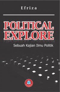 Political Explore (Sebuah Kajian Ilmun Politik)