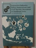 Extractive Industri,Policy Innovations and Civil Society Movement in southeast Asia : An Introduction