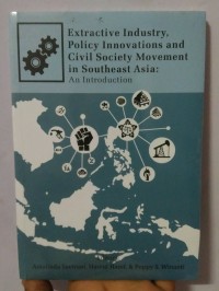 Extractive Industri,Policy Innovations and Civil Society Movement in southeast Asia : An Introduction