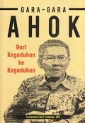 Gara-Gara Ahok Dari Kegaduhan ke Kegaduhan