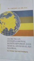 HUBUNGAN INTERNASIONAL KONTEMPORER DAN MASALAH-MASALAH GLOBAL Isu, Konsep, Teori dan Paradigma