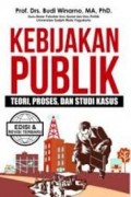 Kebijakan Publik Teori, Proses, dan Studi Kasus