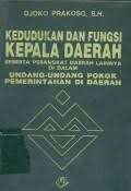 Kedudukan Dan Fungsi Kepala Daerah beserta perangkat daerah lainya di dalam undang -undang pokok pemerintahan di daerah