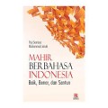 Mahir Berbahasa Indonesia (Baik,Benar dan Santun)