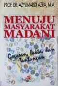 Menuju Masyarakat Madani Gagasan,Fakta,dan Tantangan