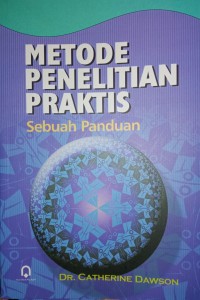 Metode Penelitian Praktis Sebuah Panduan