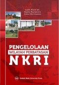 Pengelolaan Wilayah Perbatasan NKRI