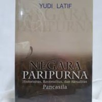 Negara Paripurna,Historisitas,Rasionalitas,dan Aktualitas Pancasila