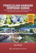 Pengelolaan Kawasan Sempadan Sungai (Dengan Pendekatan Integral: Peraturan,Kelembagaan, Tata ruang, Sosial, Morfologi, Ekologi, Hidrologi dan Keteknikan