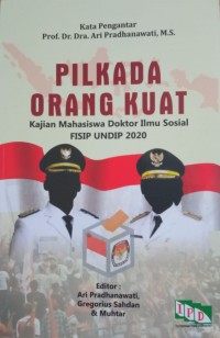 PILKADA ORANG KUAT Kajian Mahasiswa Doktor Ilmu Sosial FISIP UNDIP 2020