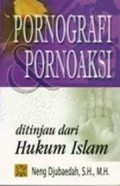 PORNOGRAFI PORNOAKSI Ditinjau dari HUKUM ISLAM