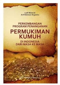 Perkembangan Program Penanganan Pemukiman Kumuh Di Indonesia Dari Masa Ke Masa