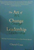 The Art of Change Leadership: Driving Transformation in Fast-paced World
