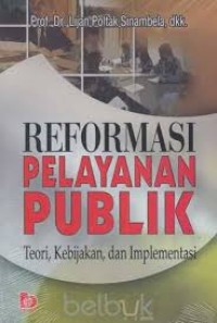 Reformasi Pelayanan Publik : Teori, Kebijakan, dan Implementasi