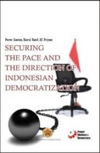 Securing The Pace and The Direction of Indonesian Democratization
