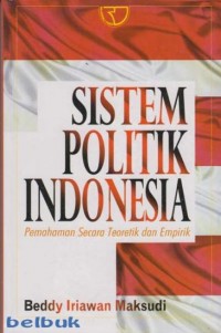 Sistem Politik Indonesia(Pemahaman Secara Teoritik dan Empirik) Edisi Kedua