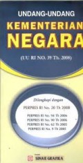 UNDANG-UNDANG KEMENTERIAN NEGARA (UU RI NO. 39 Th.2008)