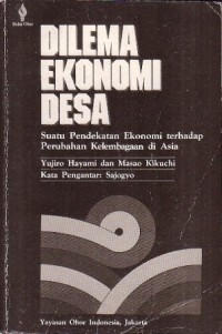 DILEMA EKONOMI DESA Suatu Pendekatan Ekonomi Terhadap Perubahan Kelembagaan di Asia