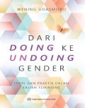 Dari Doing ke Undoing Gender (Teori dan Praktik Dalam Kajian Feminisme)