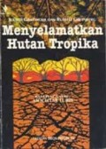 Menyelamatkan Hutan Tropika