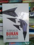 Jurnalis Bukan Juru Ketik (Panduan Meliput isu Keberagaman)