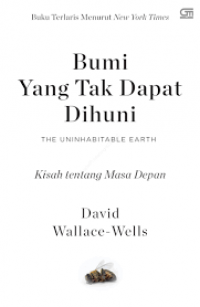 Bumi Yang Tak Dapat Dihuni : The Uninhabitable Earth