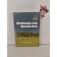 Membangun Atau Merusak Desa