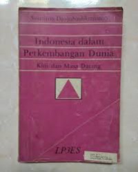 INDONESIA DALAM PERKEMBANGAN DUNIA KINI DAN MASA DATANG