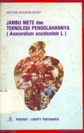 Jambu Mete dan Teknologi Pengolahannya  (Anacardium Occindentale L)