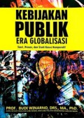 Kebijakan Publik Era Globalisasi Teori, Proses, Dan Studi Kasus Komparatif