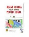 Kuasa Negara pada Ranah Politik Lokal