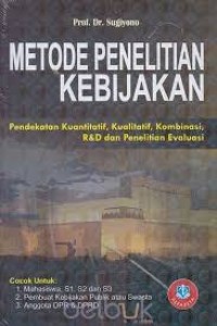 Metode Penelitian Kebijakan Pendekatan Kuantitatif, Kualitatif, Kombinasi, RnD Dan Penelitian Evaluasi