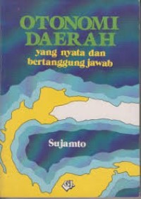 Otonomi Daerah Yang Nyata dan Bertangung Jawab