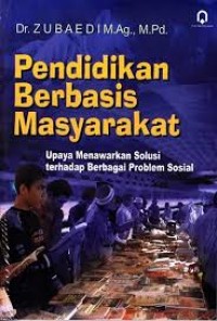 Pendidikan Berbasis Masyarakat Upaya Menawarkan Solusi Terhadap Berbagai Problem Sosial