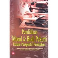 Pendidikan Moral & Budi Pekerti Dalam Perspektif Perubahan