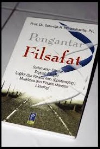 Pengantar Filsafat sistematika filsafat, sejarah filsafat,logika dan filsafat ilmu (Epistemologi) Metafisika dan Filsafat Manusia Aksiologi