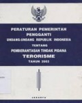 Peraturan Pemerintah Pengganti Undang-Undang Republik Indonesia Tentang Pemberantasan Tindak Pidana Terorisme Tahun 2002