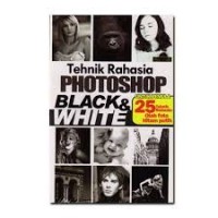 Tehnik Rahasia Photoshop Black & White Untuk Pemula