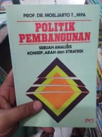 POLITIK PEMBANGUNAN Sebuah Analisis Konsep, Arah, dan Strategi