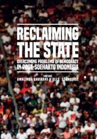 Reclaming The State Mengatasi Problem Demokrasi Di Indonesia Pasca-Soeharto